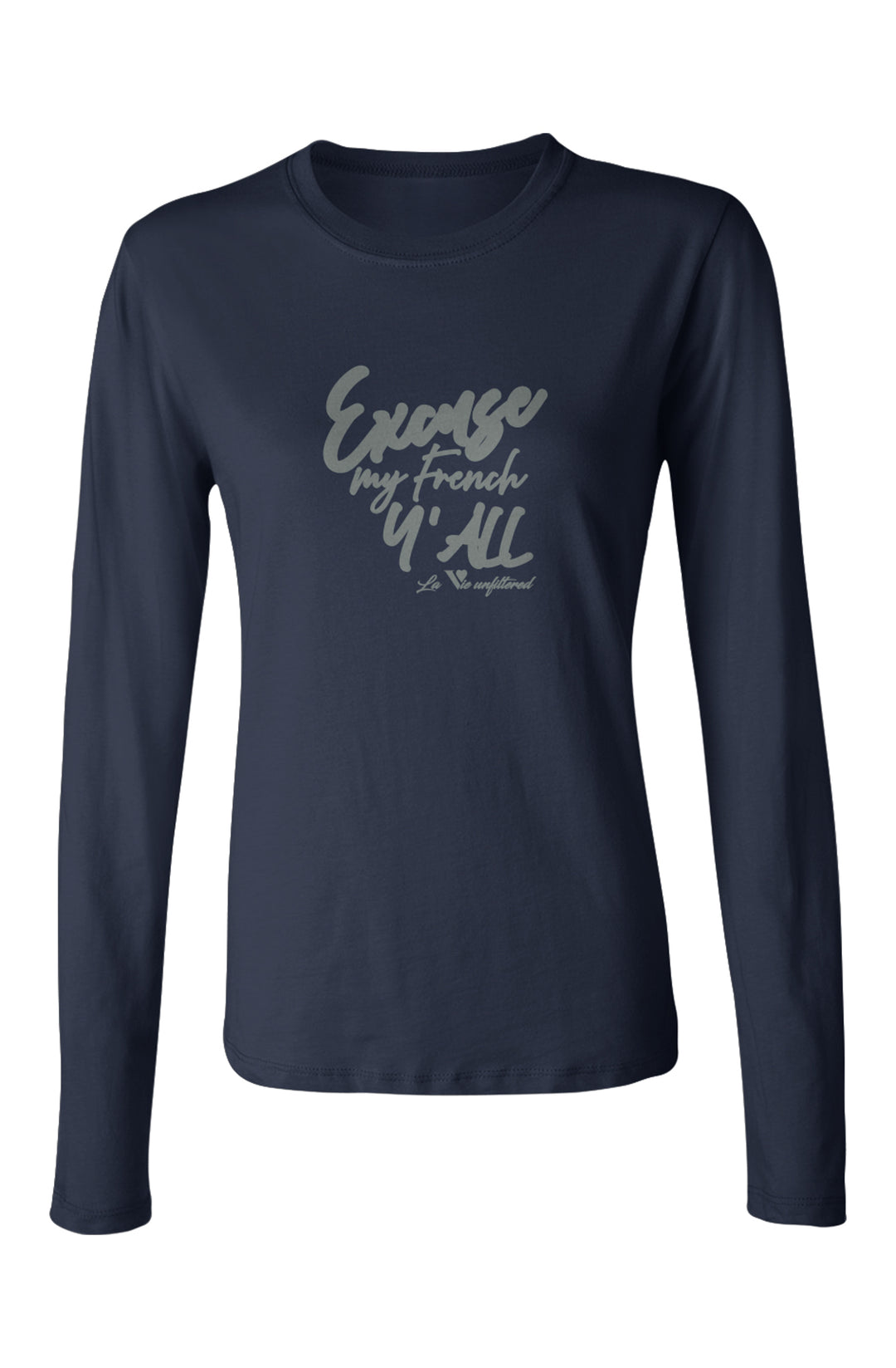 Excuse my French Y'all - Allure Long Sleeve Tee - La Vie unfiltered