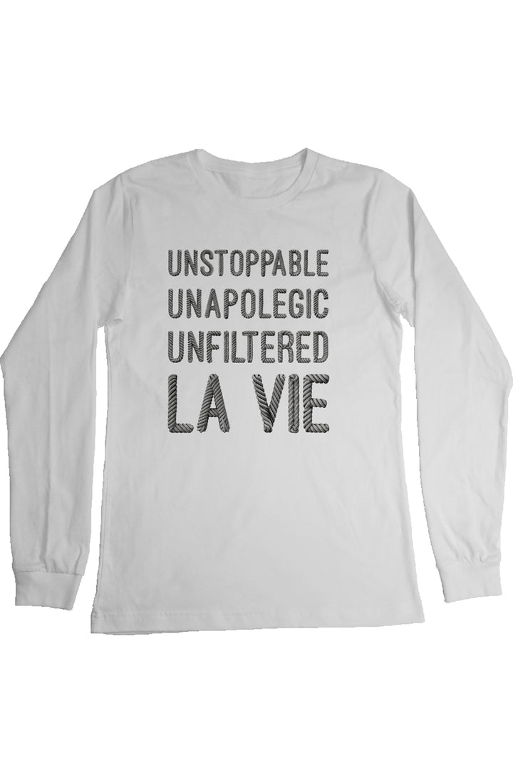 Unstoppable, Unapologetic, Unfiltered La Vie - Unfiltered Long Sleeve Tee - La Vie unfiltered