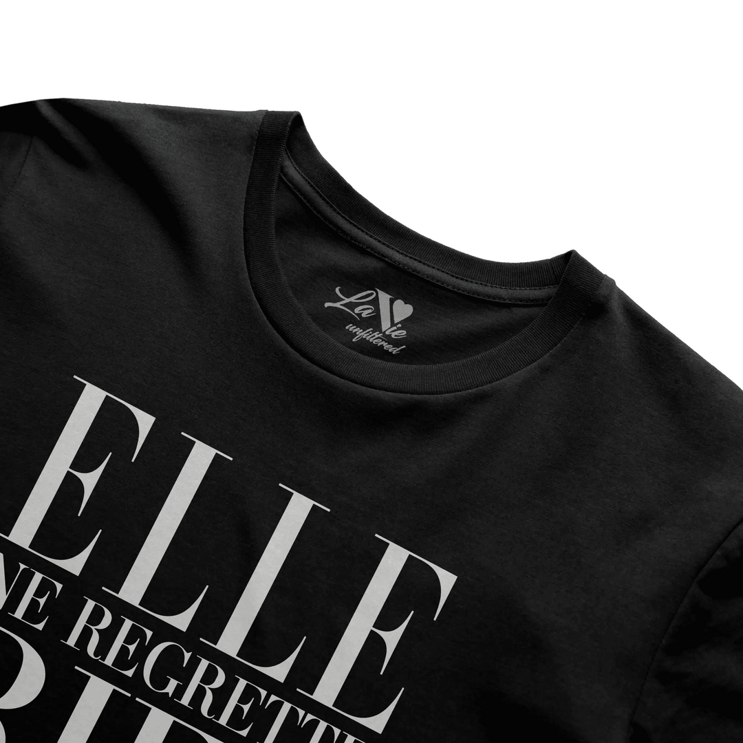 Elle ne regrette rien — Unfiltered Tee - La Vie unfiltered