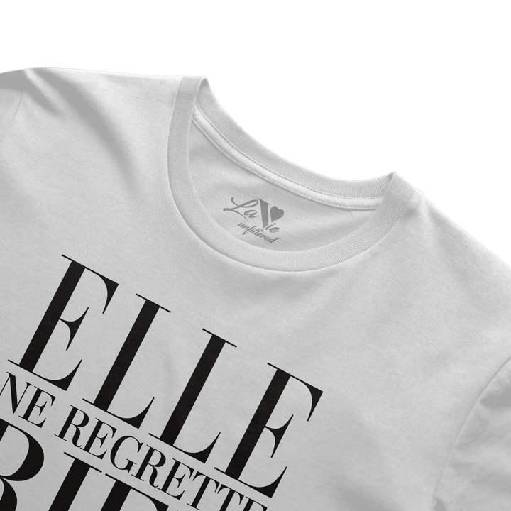 Elle ne regrette rien — Unfiltered Tee - La Vie unfiltered