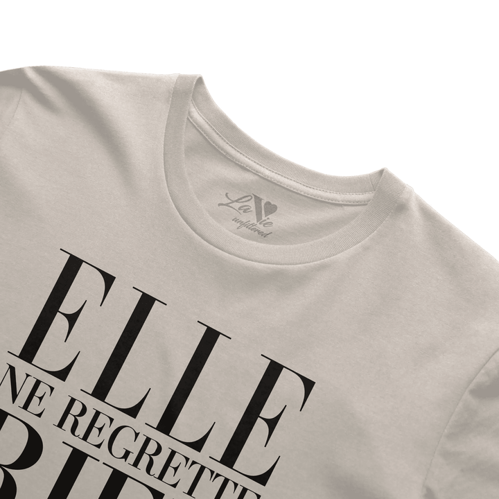 Elle ne regrette rien — Unfiltered Tee - La Vie unfiltered