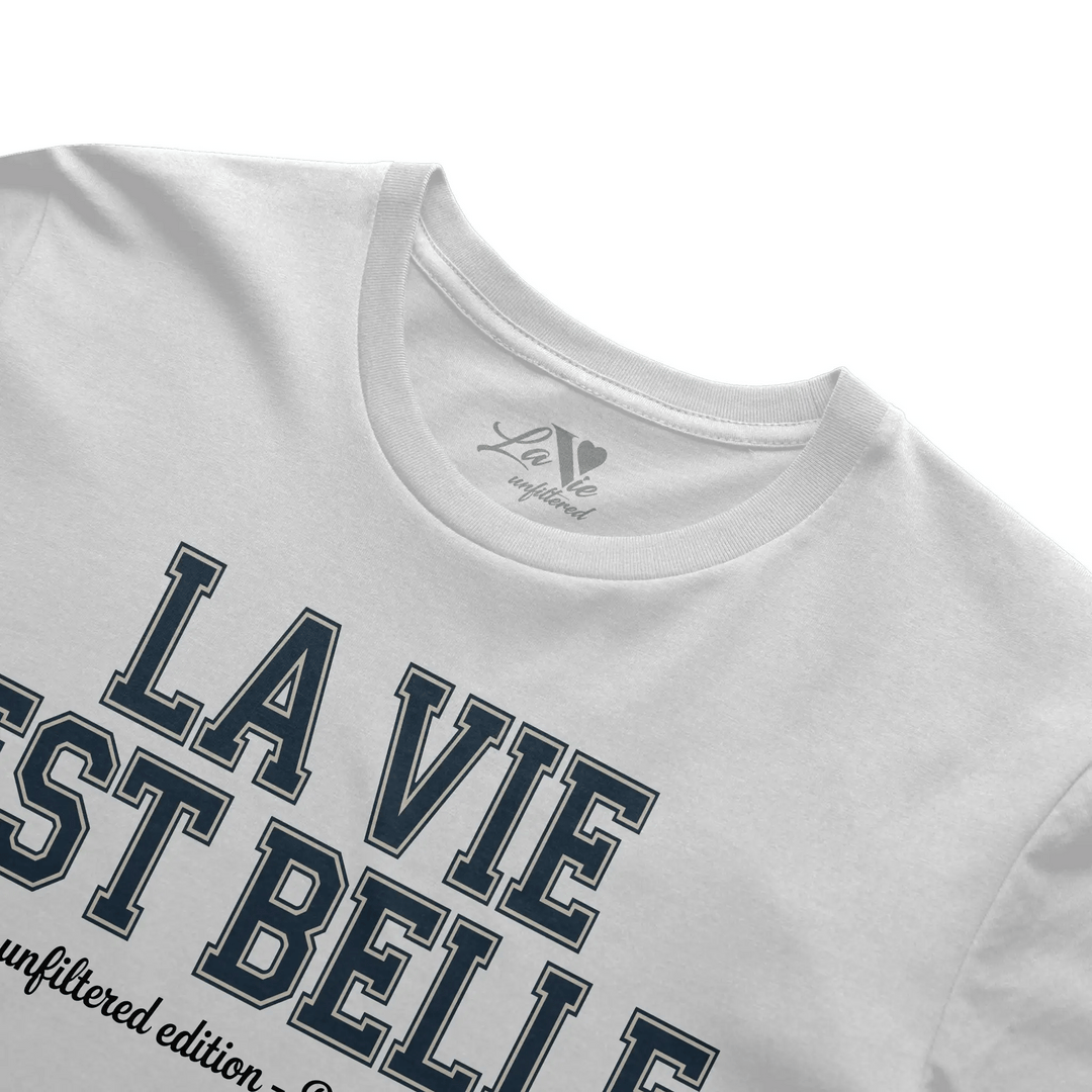 La Vie Est Belle Unfiltered Edition - The Unfiltered Tee - La Vie unfiltered