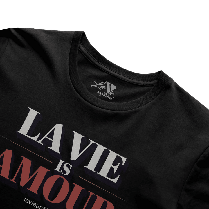 Black t-shirt with La Vie is Amour Black graphic by La Vie unfiltered