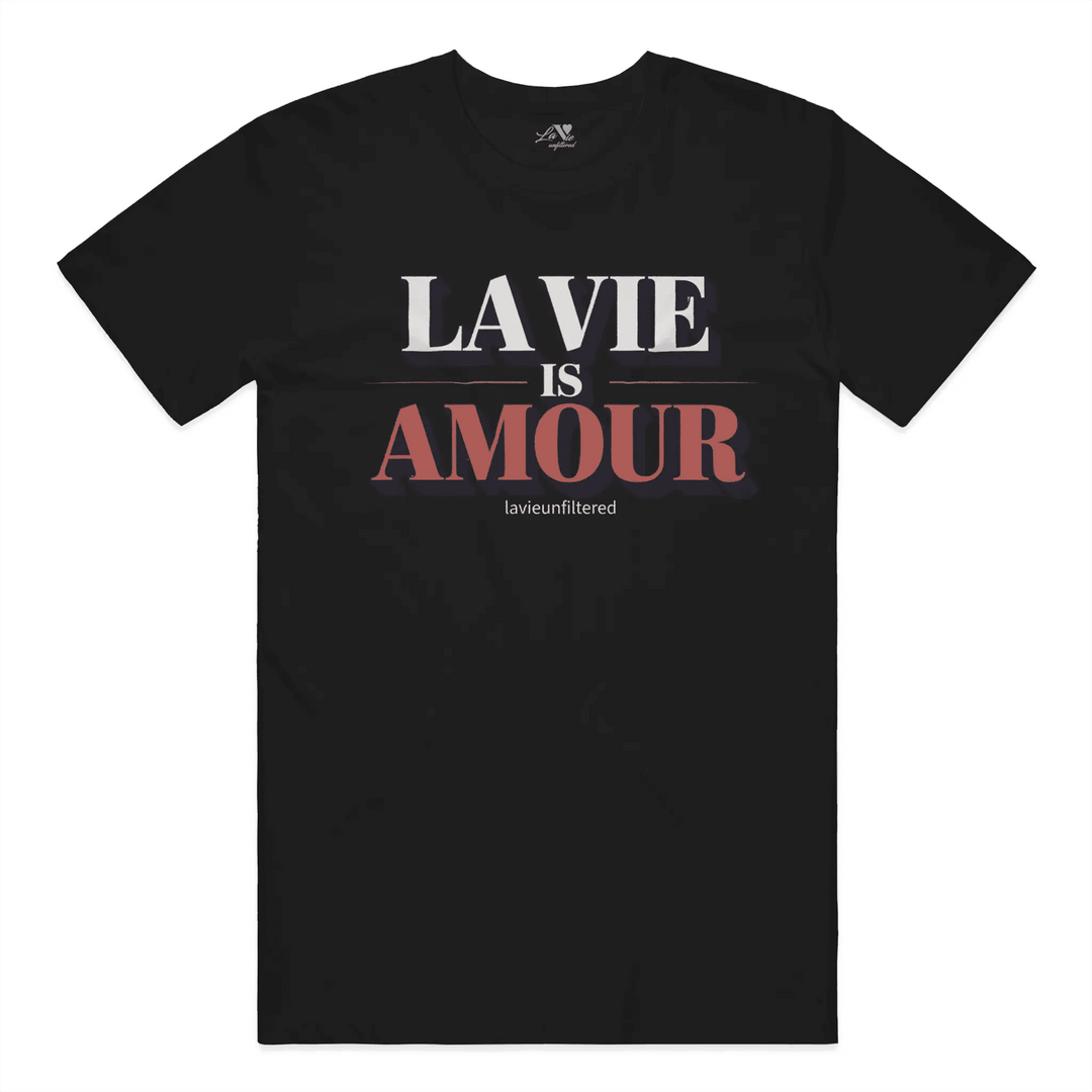 Black t-shirt with La Vie is Amour Black graphic by La Vie unfiltered