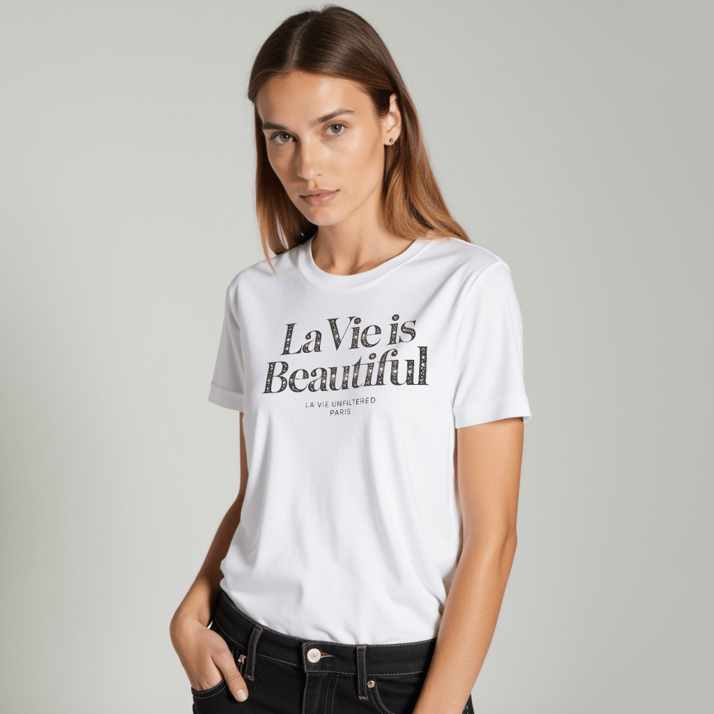 La Vie is Beautiful Parisian Luxe - The Unfiltered Tee - La Vie unfiltered
