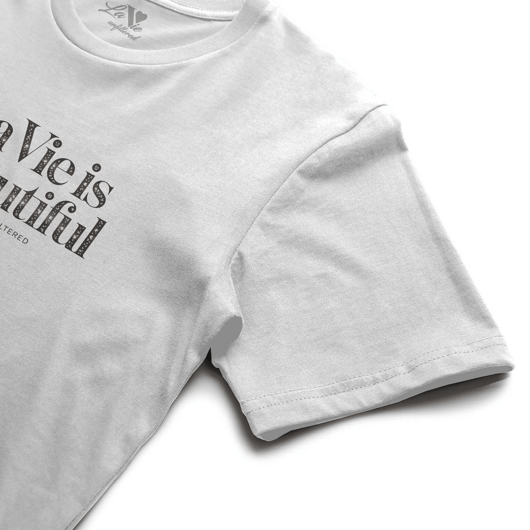 La Vie is Beautiful Parisian Luxe - The Unfiltered Tee - La Vie unfiltered