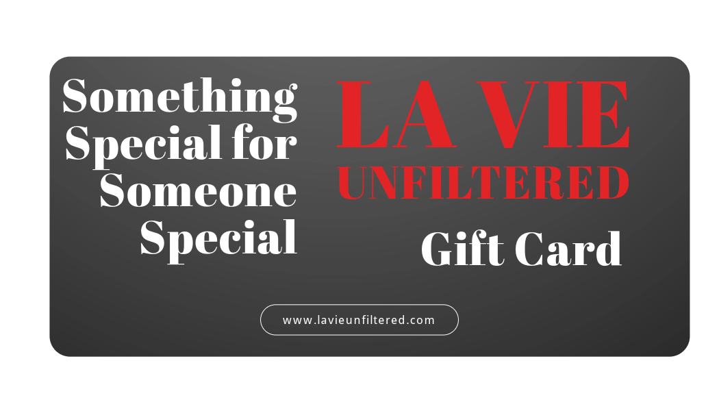 La Vie unfiltered Gift Card - La Vie unfiltered