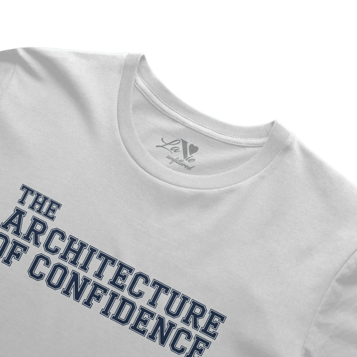 The Architecture of Confidence - The Unfiltered Tee - La Vie unfiltered