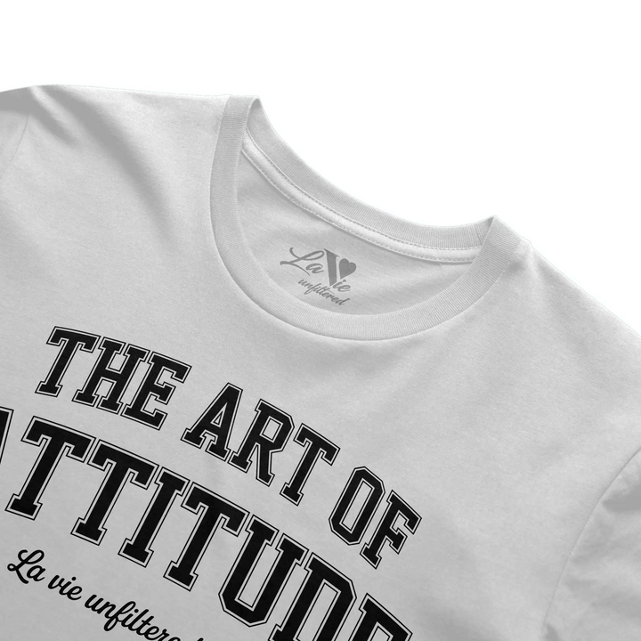 The Art Of Attitude - The Unfiltered Tee - La Vie unfiltered